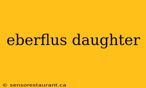 eberflus daughter