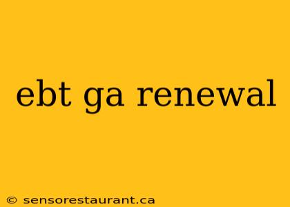 ebt ga renewal