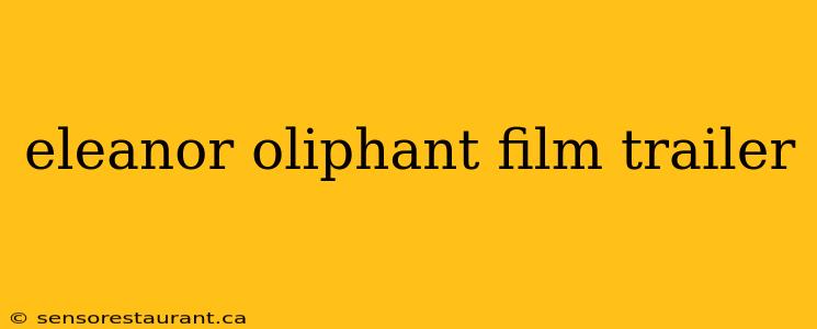 eleanor oliphant film trailer