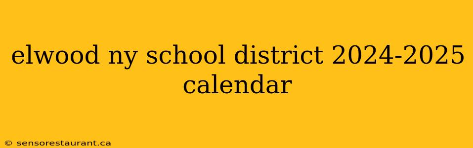 elwood ny school district 2024-2025 calendar