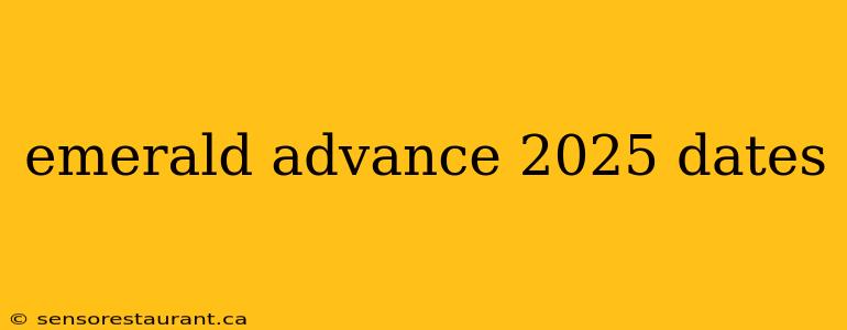 emerald advance 2025 dates