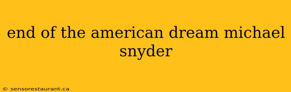 end of the american dream michael snyder