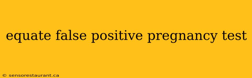 equate false positive pregnancy test