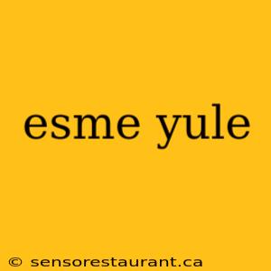 esme yule