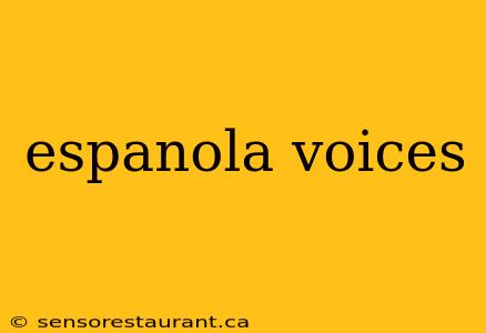 espanola voices