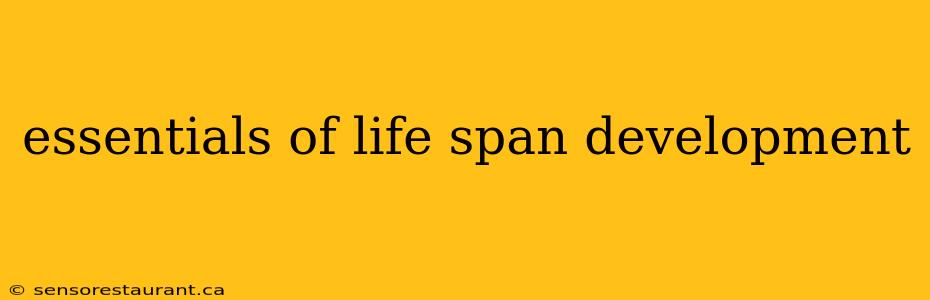 essentials of life span development