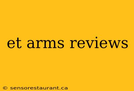 et arms reviews