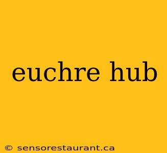 euchre hub