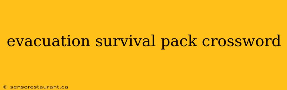 evacuation survival pack crossword