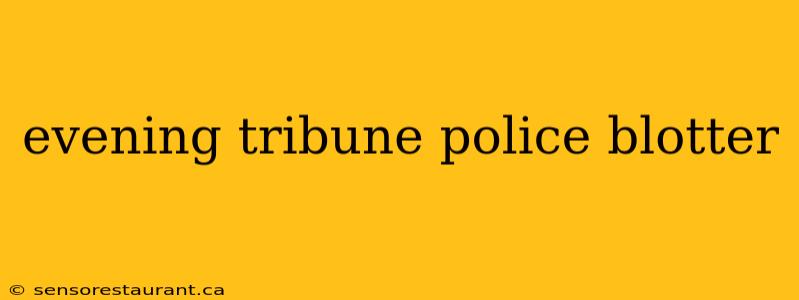 evening tribune police blotter