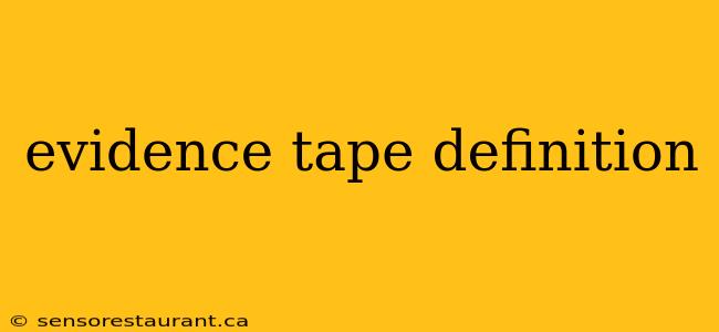 evidence tape definition