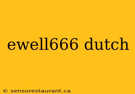 ewell666 dutch