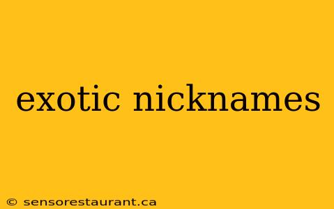 exotic nicknames