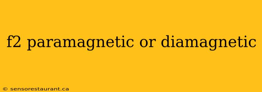 f2 paramagnetic or diamagnetic