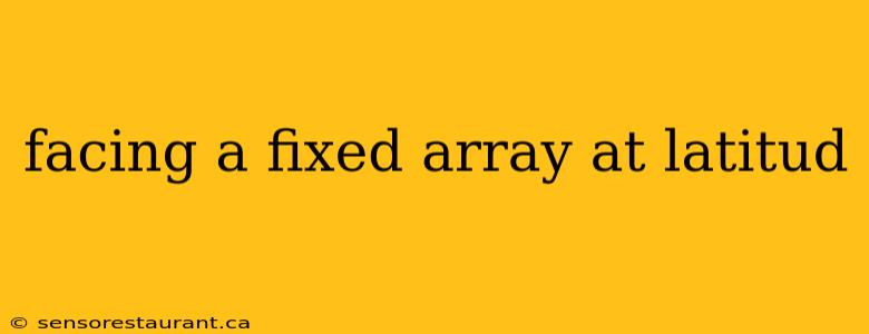 facing a fixed array at latitud