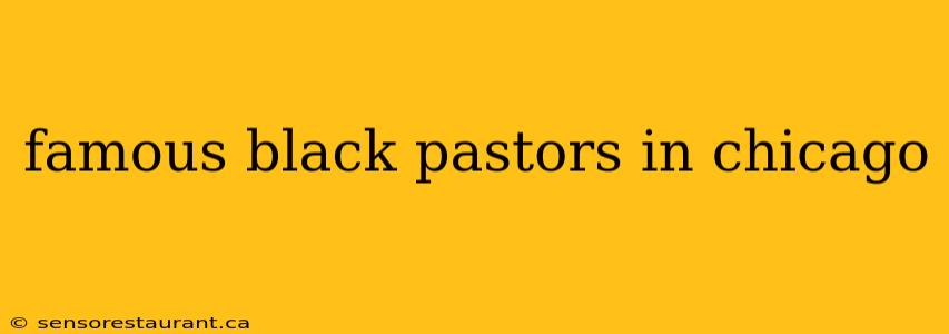 famous black pastors in chicago