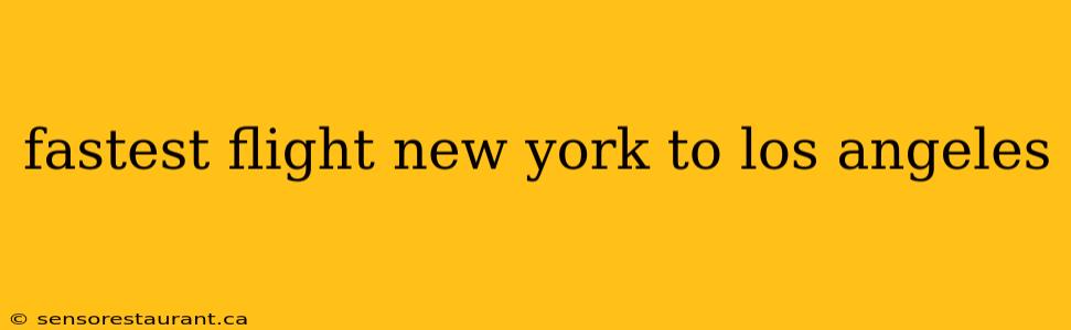 fastest flight new york to los angeles