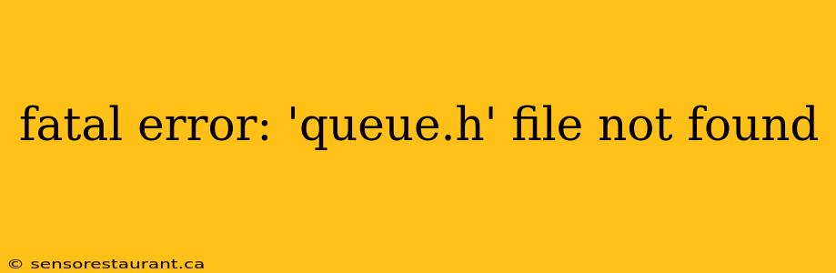 fatal error: 'queue.h' file not found