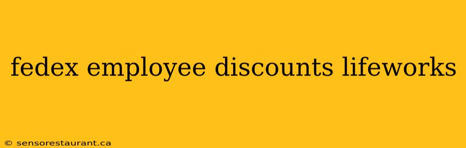 fedex employee discounts lifeworks