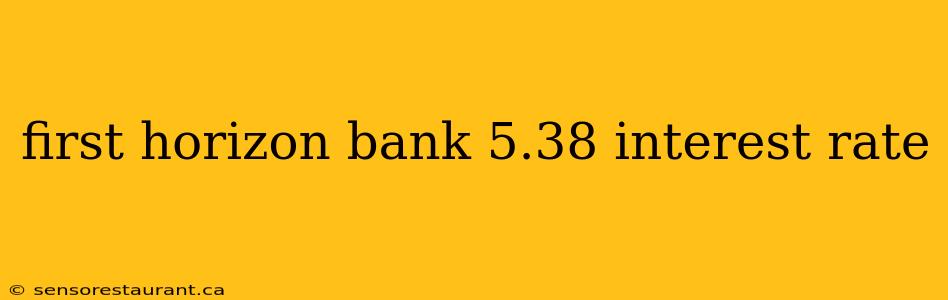 first horizon bank 5.38 interest rate