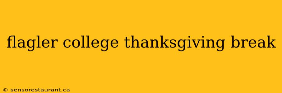 flagler college thanksgiving break