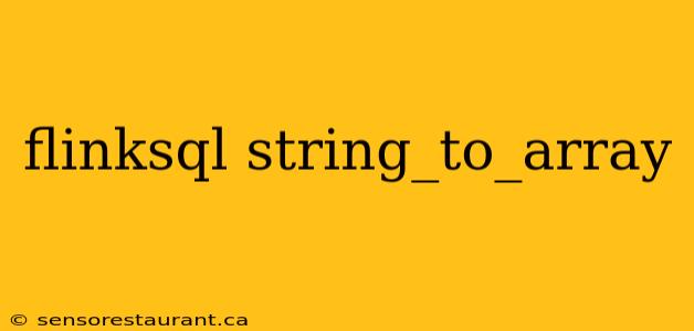 flinksql string_to_array