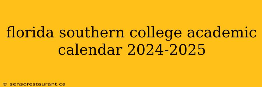 florida southern college academic calendar 2024-2025