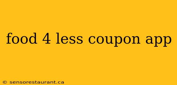 food 4 less coupon app