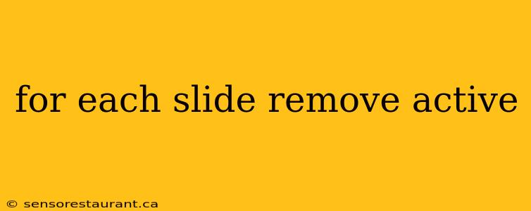 for each slide remove active