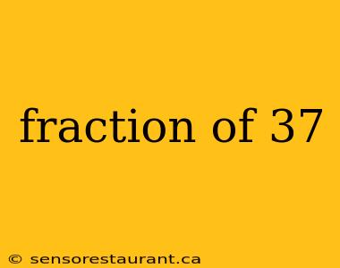 fraction of 37