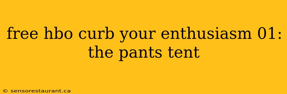 free hbo curb your enthusiasm 01: the pants tent