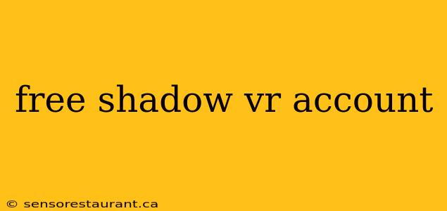 free shadow vr account