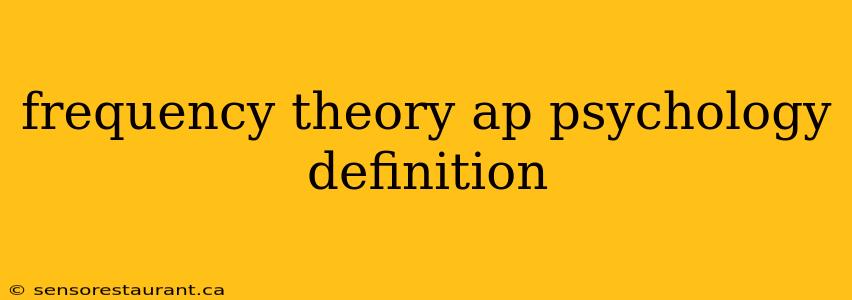 frequency theory ap psychology definition