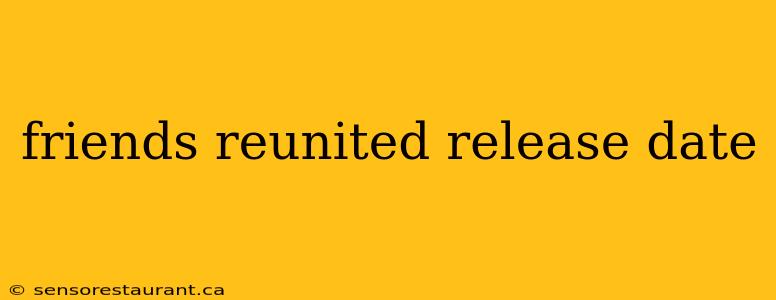 friends reunited release date