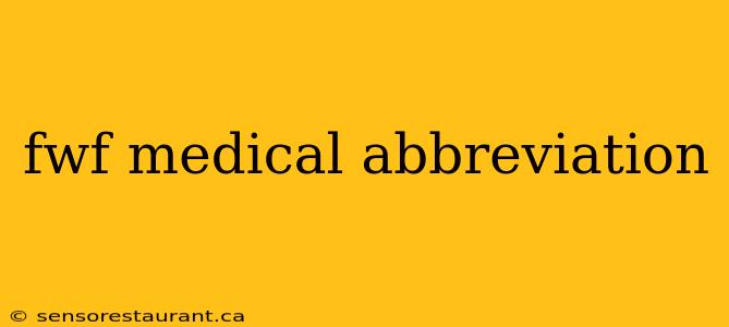 fwf medical abbreviation