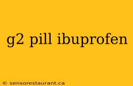 g2 pill ibuprofen