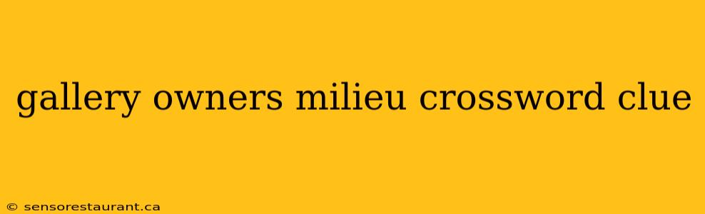 gallery owners milieu crossword clue