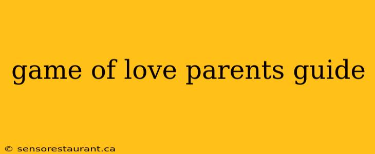 game of love parents guide