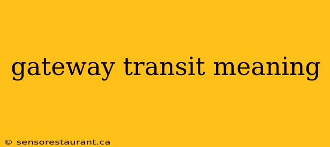 gateway transit meaning