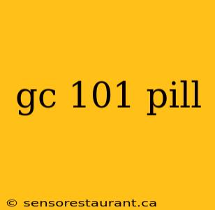 gc 101 pill