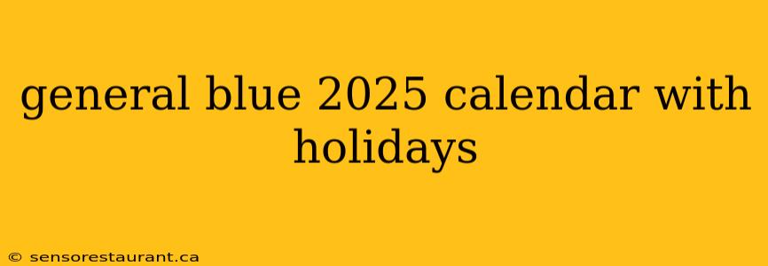 general blue 2025 calendar with holidays