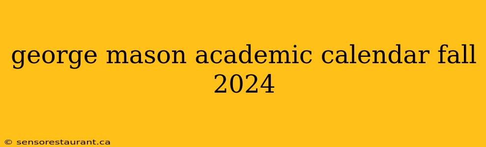 george mason academic calendar fall 2024