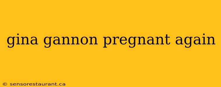 gina gannon pregnant again