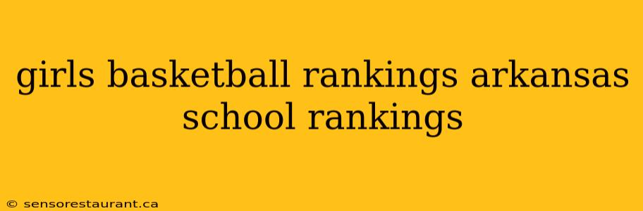 girls basketball rankings arkansas school rankings