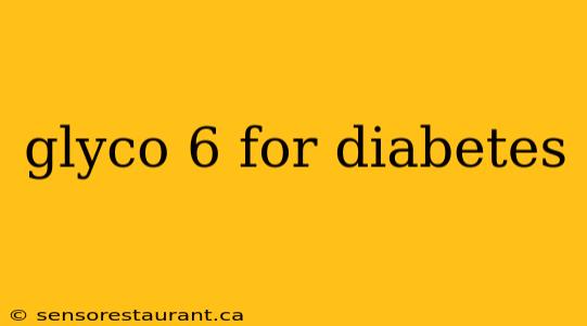 glyco 6 for diabetes