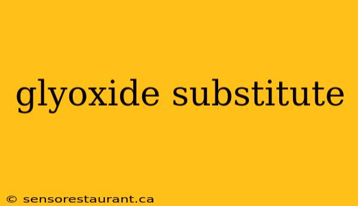 glyoxide substitute