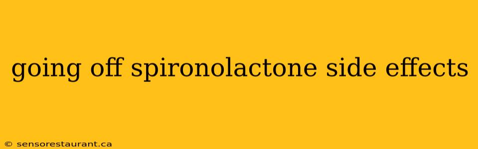 going off spironolactone side effects