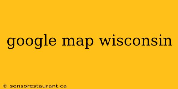 google map wisconsin