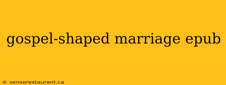 gospel-shaped marriage epub