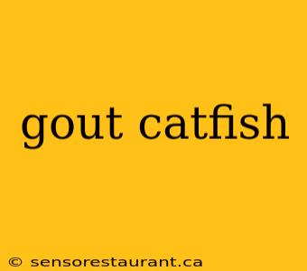 gout catfish